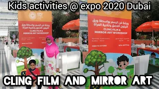 expo 2020 Dubai UAE | kids activities @ expo2020 | Cling film and mirror art workshop #Dubaiexpo2021