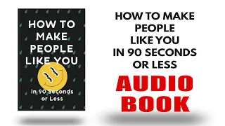 How To Make People Like You in 90 Seconds or less by Nicholas Boothman