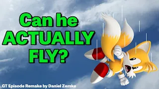 Could Tails Really Fly? - GT Episode Remake #3