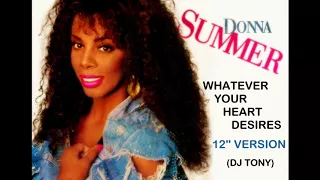 Donna Summer - Whatever Your Heart Desires (12'' Version - DJ Tony)