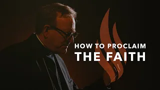 How to Proclaim the Faith - Bishop Barron's Sunday Sermon