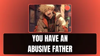 You have an abusive father - Bakugou x Listener