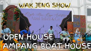 Wak Jeng Show di Ampang Boat House -  (Open House)