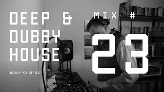 Deep and Dubby House - Weekly Mix #23 (RANE MP 2015)