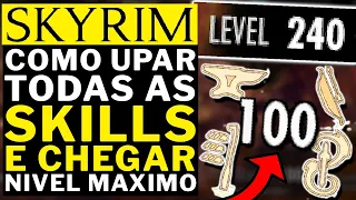 SKYRIM - COMO UPAR TODAS AS SKILLS NO NIVEL 100 E CHEGAR NIVEL MAXIMO 252!!!!