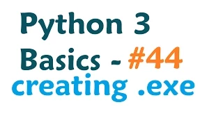 Python 3 Programming Tutorial -  cx freeze python to exe
