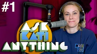 Ask Kati Anything! podcast ep.1