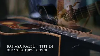 Bahasa Kalbu - Titi Dj - Diman Laitupa cover