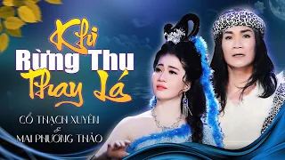 Trích Đoạn Tuồng Cổ KHI RỪNG THU THAY LÁ - Mai Phương Thảo ft Cổ Thạch Xuyên Đôi Song Ca Nghe Là Mê