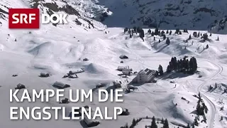 Der Kampf um die Engstlenalp – Skitourismus oder Bergidylle? | Doku | SRF Dok