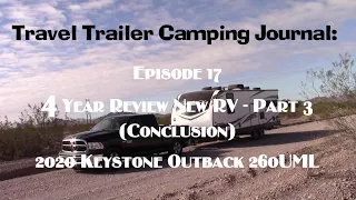 4 Year New RV Review - Part 3 ( Conclusion) - Travel Trailer Camping Journal - Episode 17