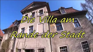 Lost Place, Die Villa am Rande der Stadt