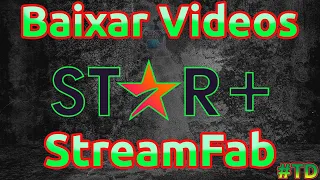 Como Baixar Filmes de sua conta  Star Plus, Disney Plus + 1000 Sites de vídeos Usando StreamFab