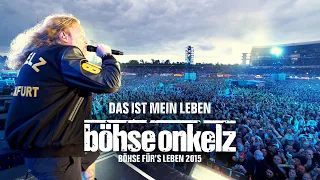 Böhse Onkelz - Das ist mein Leben (Böhse für's Leben 2015)