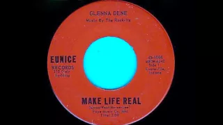 Make Life Real - Glenna Dene       1961 Eunice 1008