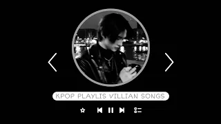kpop playlist songs that make you feel like a villain