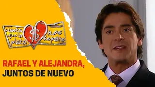 Rafael le pide a Alejandra que no renuncie | Hasta que la plata nos separe 2006