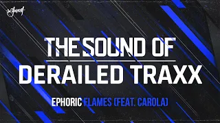 Ephoric - Flames (feat. Carola) | The Sound of Derailed Traxx