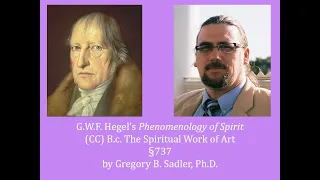 Half Hour Hegel: Phenomenology of Spirit (The Spiritual Work of Art, 737)