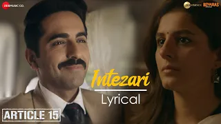 Intezari | Article 15 | Ayushmann Khurrana, Isha Talwar | Armaan Malik, Anurag S, Shakeel A| Lyrical