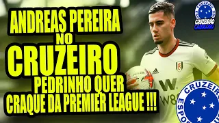 ANDREAS PEREIRA NO CRUZEIRO !!! CABULOSO FAZ CONSULTA POR CRAQUE DA PREMIER LEAGUE !!!