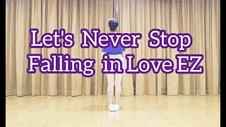 Let's Never Stop Falling in Love EZ- Line Dance