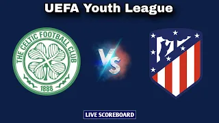 Celtic U19 vs Atletico De Madrid U19 | UEFA Youth League Live Scoreboard