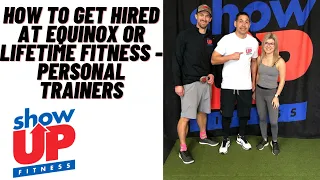 How to get hired at Equinox or Lifetime Fitness as a Personal Trainer in 2021 | Show Up Fitness