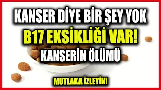 Kanser Diye Bir Şey Yok, B17 Vitamini Eksikliği Var! Kansere Son!