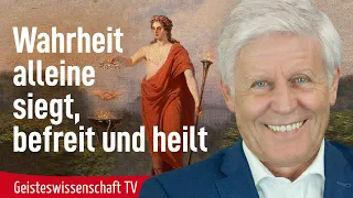 Wahrheit alleine siegt, befreit und heilt - Geisteswissenschaft TV