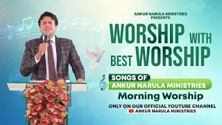 MORNING WORSHIP WITH BEST WORSHIP SONGS OF ANKUR NARULA MINISTRIES || (20-05-2022)