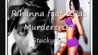 Rihanna feat 2Pac Murderer09 Stuckymix