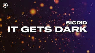 Sigrid - It Gets Dark (Lyrics)