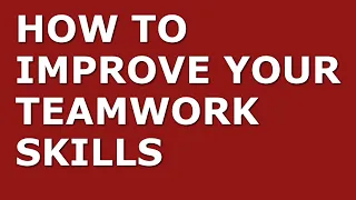 How To Improve Your Teamwork Skills | Top 10 Teamwork Tips for Managers