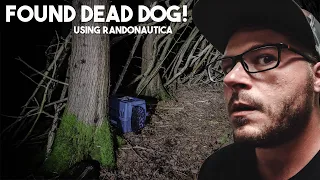 (COPS CALLED) FOUND DEAD DOG IN THE WOODS USING RANDONAUTICA | POSSIBLE MURDERER IS HERE!