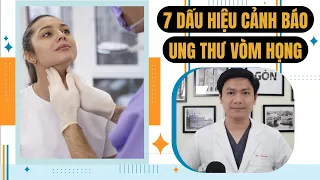 UNG THƯ VÒM HỌNG: 7 Dấu Hiệu Bạn Không Thể Bỏ Qua! cùng Bác sĩ Trường