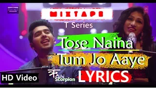 Tose Naina -Tum Jo Aaye MixTape Lyrical * Armaan Malik Tulsi Kumar * Rushi Scorpion * T-SERIES