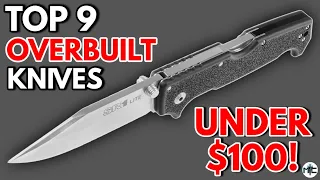 Top 9 OVERBUILT Folding Knives UNDER $100