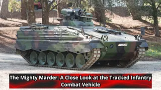 The Mighty Marder A Close Look at the Tracked Infantry Combat Vehicle