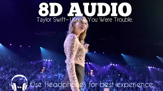 Taylor Swift- I Knew You Were Trouble. (8D Audio) [DGNZ Music]