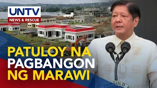 Pangulong Marcos Jr., nangakong patuloy na itatayo ang Marawi