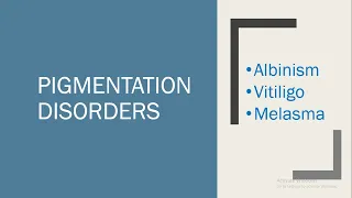 Pigmentation Disorders (Albinism, Vitiligo, Melasma)