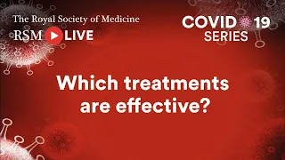 RSM COVID-19 Series | Episode 62: Which treatments are effective?