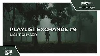 Playlist Exchange #9 - Light Chaser