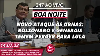 Boa Noite 247 - "Votação paralela": bolsonarismo mostra medo de perder para Lula (14.7.22)