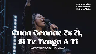 Cuan Grande Es El, Si Te Tengo A Ti | Momentos En Vivo (Video)