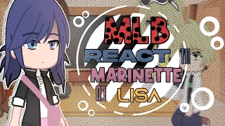 Mlb react to Marinette as Lisa || Black Pink || • Gacha Club // [ 01/? ]
