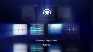 Lifelong Corporation - Noises