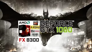 Batman  Arkham Knight / BENCHMARK + GAMEPLAY / GTX 1060 3GB / FX8300 / 1080p