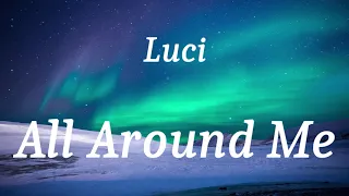 Luci - All Around Me (lyrics)